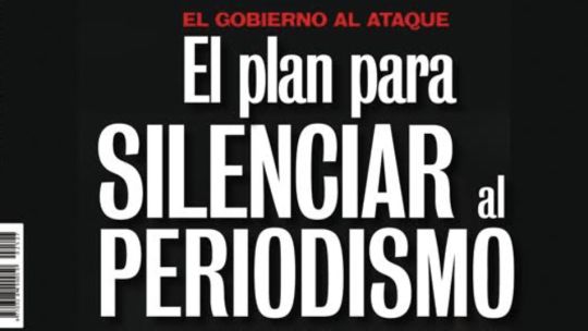 El plan del Gobierno para silenciar al periodismo